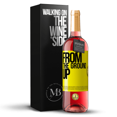 «From The Ground Up» ROSÉ Edition