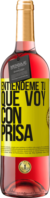 29,95 € Envío gratis | Vino Rosado Edición ROSÉ Entiéndeme tú, que voy con prisa Etiqueta Amarilla. Etiqueta personalizable Vino joven Cosecha 2025 Tempranillo