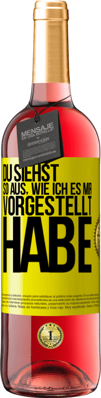 29,95 € | Roséwein ROSÉ Ausgabe Du siehst so aus, wie ich es mir vorgestellt habe Gelbes Etikett. Anpassbares Etikett Junger Wein Ernte 2025 Tempranillo