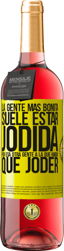 29,95 € Envío gratis | Vino Rosado Edición ROSÉ La gente más bonita suele estar jodida por esa otra gente a la que habría que joder Etiqueta Amarilla. Etiqueta personalizable Vino joven Cosecha 2025 Tempranillo