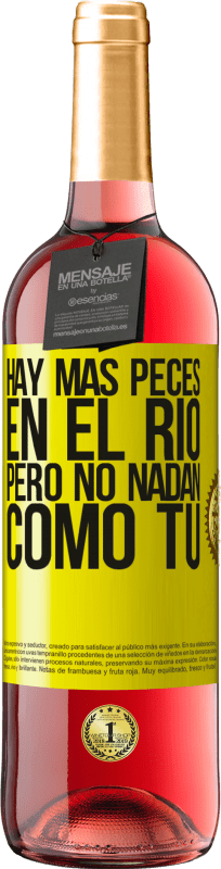 29,95 € | Vino Rosado Edición ROSÉ Hay más peces en el río, pero no nadan como tú Etiqueta Amarilla. Etiqueta personalizable Vino joven Cosecha 2025 Tempranillo