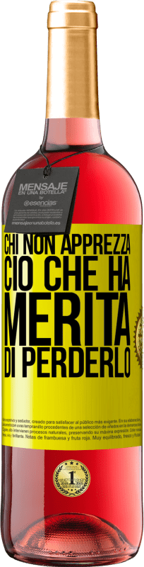 29,95 € Spedizione Gratuita | Vino rosato Edizione ROSÉ Chi non apprezza ciò che ha, merita di perderlo Etichetta Gialla. Etichetta personalizzabile Vino giovane Raccogliere 2025 Tempranillo
