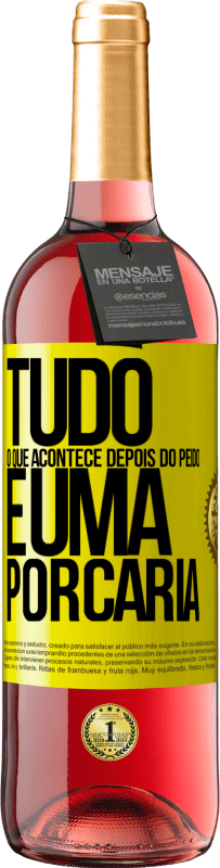 29,95 € | Vinho rosé Edição ROSÉ Tudo o que acontece depois do peido é uma porcaria Etiqueta Amarela. Etiqueta personalizável Vinho jovem Colheita 2025 Tempranillo