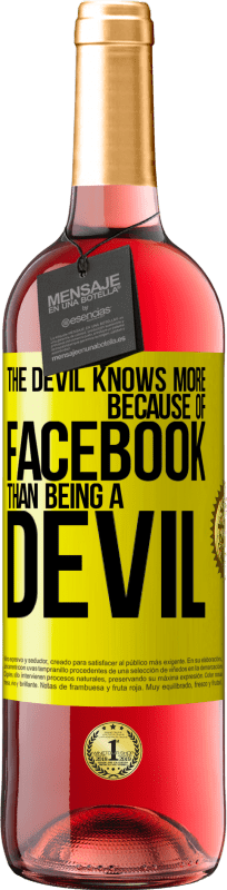 «The devil knows more because of Facebook than being a devil» ROSÉ Edition