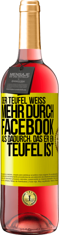 «Der Teufel weiß mehr durch Facebook als dadurch, das er ein Teufel ist» ROSÉ Ausgabe