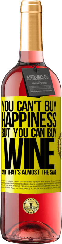 29,95 € | Rosé Wine ROSÉ Edition You can't buy happiness, but you can buy wine and that's almost the same Yellow Label. Customizable label Young wine Harvest 2023 Tempranillo