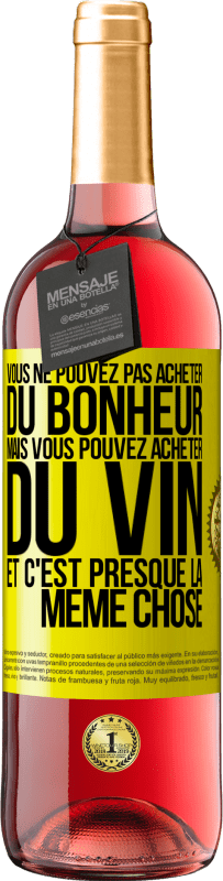 29,95 € | Vin rosé Édition ROSÉ Vous ne pouvez pas acheter du bonheur, mais vous pouvez acheter du vin et c'est presque la même chose Étiquette Jaune. Étiquette personnalisable Vin jeune Récolte 2024 Tempranillo