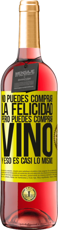 29,95 € | Vino Rosado Edición ROSÉ No puedes comprar la felicidad, pero puedes comprar vino y eso es casi lo mismo Etiqueta Amarilla. Etiqueta personalizable Vino joven Cosecha 2023 Tempranillo