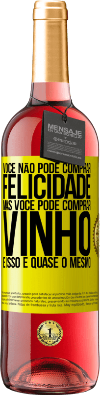 29,95 € Envio grátis | Vinho rosé Edição ROSÉ Você não pode comprar felicidade, mas você pode comprar vinho e isso é quase o mesmo Etiqueta Amarela. Etiqueta personalizável Vinho jovem Colheita 2025 Tempranillo