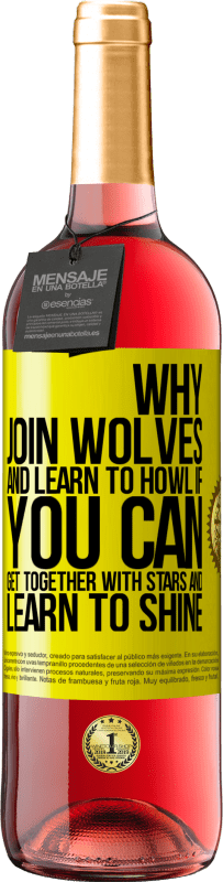 29,95 € | Rosé Wine ROSÉ Edition Why join wolves and learn to howl, if you can get together with stars and learn to shine Yellow Label. Customizable label Young wine Harvest 2024 Tempranillo