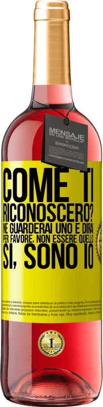 29,95 € Spedizione Gratuita | Vino rosato Edizione ROSÉ Come ti riconoscerò? Ne guarderai uno e dirai per favore, non essere quello. Che lo sono Etichetta Gialla. Etichetta personalizzabile Vino giovane Raccogliere 2025 Tempranillo
