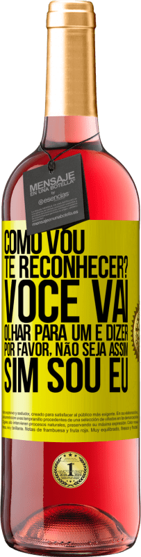 29,95 € | Vinho rosé Edição ROSÉ Como vou te reconhecer? Você vai olhar para um e dizer por favor, não seja assim. Que eu sou Etiqueta Amarela. Etiqueta personalizável Vinho jovem Colheita 2024 Tempranillo