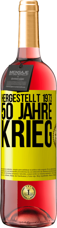 «Hergestellt 1973. 50 Jahre Krieg» ROSÉ Ausgabe