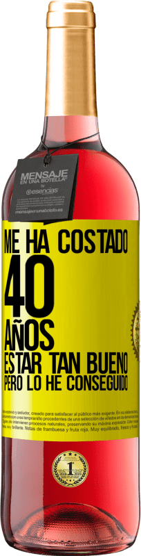 29,95 € Envío gratis | Vino Rosado Edición ROSÉ Me ha costado 40 años estar tan bueno (Pero lo he conseguido) Etiqueta Amarilla. Etiqueta personalizable Vino joven Cosecha 2025 Tempranillo