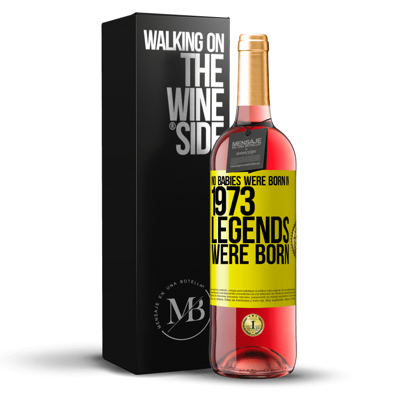 29,95 € Free Shipping | Rosé Wine ROSÉ Edition No babies were born in 1973. Legends were born Yellow Label. Customizable label Young wine Harvest 2022 Tempranillo