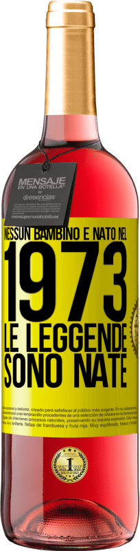 29,95 € Spedizione Gratuita | Vino rosato Edizione ROSÉ Nessun bambino è nato nel 1973. Le leggende sono nate Etichetta Gialla. Etichetta personalizzabile Vino giovane Raccogliere 2024 Tempranillo