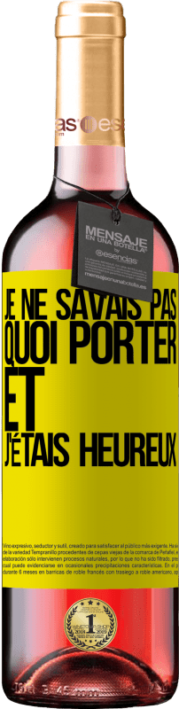 29,95 € | Vin rosé Édition ROSÉ Je ne savais pas quoi porter et j'étais heureux Étiquette Jaune. Étiquette personnalisable Vin jeune Récolte 2024 Tempranillo