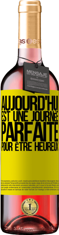 29,95 € | Vin rosé Édition ROSÉ Aujourd'hui est une journée parfaite pour être heureux Étiquette Jaune. Étiquette personnalisable Vin jeune Récolte 2024 Tempranillo