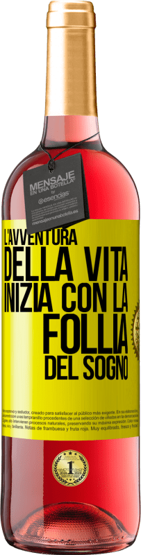 «L'avventura della vita inizia con la follia del sogno» Edizione ROSÉ