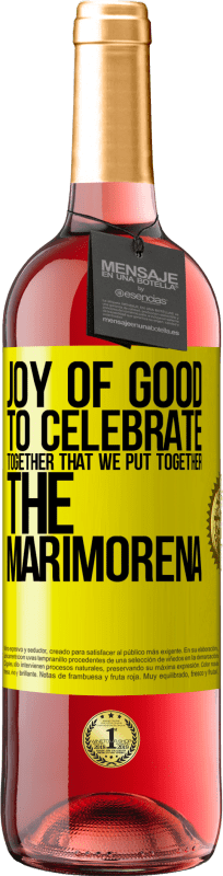 29,95 € Free Shipping | Rosé Wine ROSÉ Edition Joy of good, to celebrate together that we put together the marimorena Yellow Label. Customizable label Young wine Harvest 2025 Tempranillo