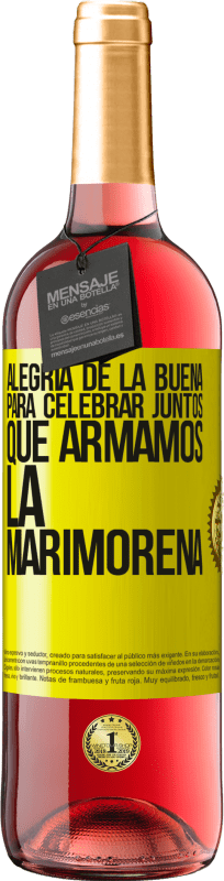 29,95 € | Vino Rosado Edición ROSÉ Alegría de la buena, para celebrar juntos que armamos la marimorena Etiqueta Amarilla. Etiqueta personalizable Vino joven Cosecha 2024 Tempranillo