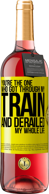 29,95 € | Rosé Wine ROSÉ Edition You're the one who got through my train and derailed my whole life Yellow Label. Customizable label Young wine Harvest 2023 Tempranillo