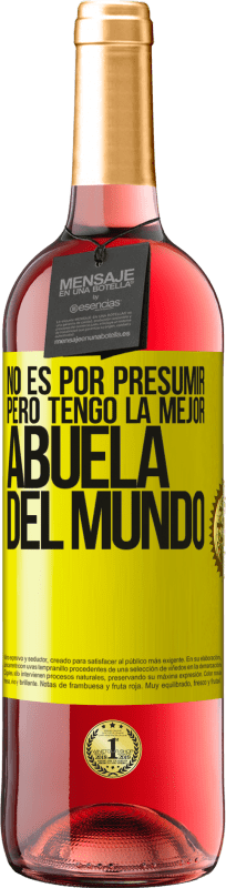 «No es por presumir, pero tengo la mejor abuela del mundo» Edición ROSÉ