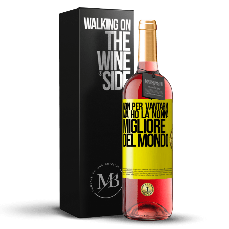29,95 € Spedizione Gratuita | Vino rosato Edizione ROSÉ Non per vantarmi, ma ho la nonna migliore del mondo Etichetta Gialla. Etichetta personalizzabile Vino giovane Raccogliere 2025 Tempranillo