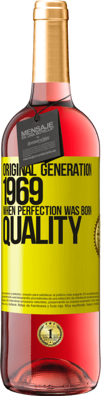 «Original generation. 1969. When perfection was born. Quality» Edición ROSÉ