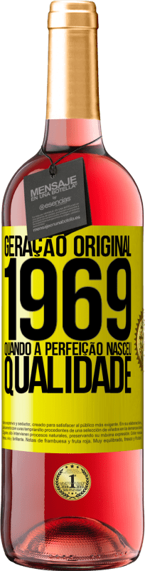 29,95 € Envio grátis | Vinho rosé Edição ROSÉ Geração original. 1969. Quando a perfeição nasceu. Qualidade Etiqueta Amarela. Etiqueta personalizável Vinho jovem Colheita 2024 Tempranillo