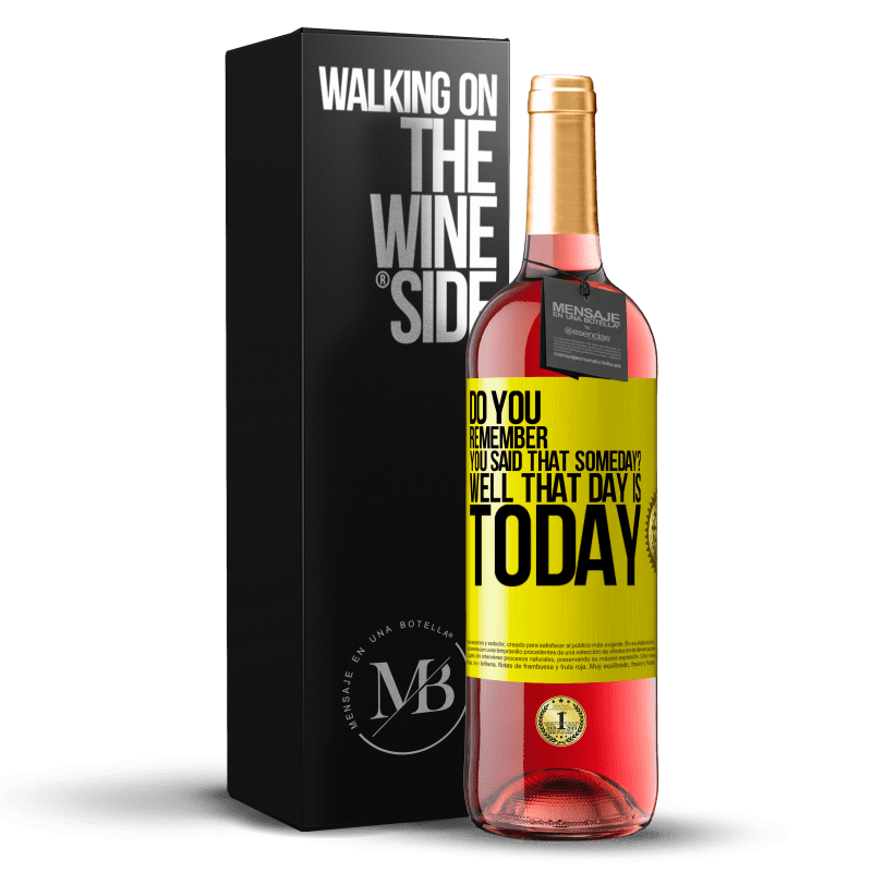 29,95 € Free Shipping | Rosé Wine ROSÉ Edition Do you remember you said that someday? Well that day is today Yellow Label. Customizable label Young wine Harvest 2022 Tempranillo