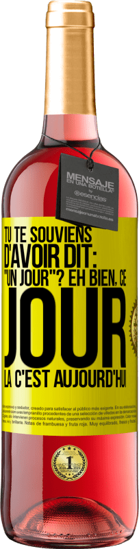 29,95 € Envoi gratuit | Vin rosé Édition ROSÉ Tu te souviens d'avoir dit: "un jour"? Eh bien, ce jour là c'est aujourd'hui Étiquette Jaune. Étiquette personnalisable Vin jeune Récolte 2025 Tempranillo