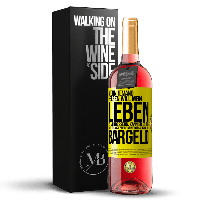 29,95 € Kostenloser Versand | Roséwein ROSÉ Ausgabe Wenn jemand helfen will mein Leben zu verbessern, kann er es tun. Aber ich akzeptiere keine Ratschläge, nur Bargeld Gelbes Etikett. Anpassbares Etikett Junger Wein Ernte 2024 Tempranillo