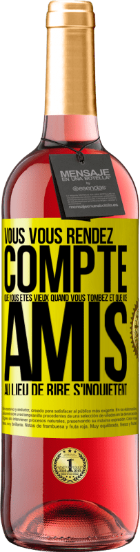 29,95 € | Vin rosé Édition ROSÉ Vous vous rendez compte que vous êtes vieux quand vous tombez et que vos amis, au lieu de rire, s'inquiètent Étiquette Jaune. Étiquette personnalisable Vin jeune Récolte 2024 Tempranillo