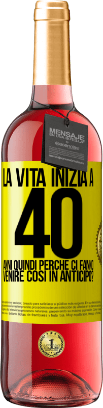 29,95 € | Vino rosato Edizione ROSÉ La vita inizia a 40 anni. Quindi perché ci fanno venire così in anticipo? Etichetta Gialla. Etichetta personalizzabile Vino giovane Raccogliere 2025 Tempranillo