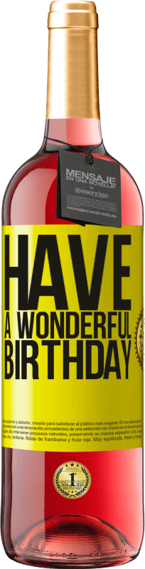 29,95 € Envío gratis | Vino Rosado Edición ROSÉ Have a wonderful birthday Etiqueta Amarilla. Etiqueta personalizable Vino joven Cosecha 2025 Tempranillo