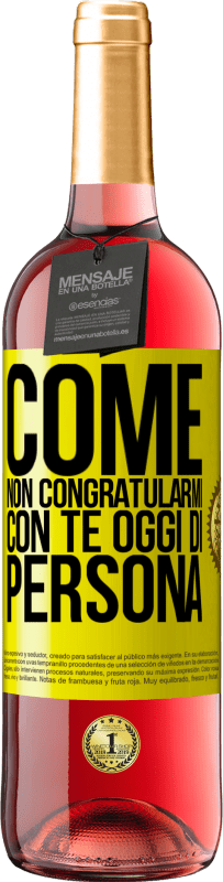 29,95 € Spedizione Gratuita | Vino rosato Edizione ROSÉ Come non congratularmi con te oggi, di persona Etichetta Gialla. Etichetta personalizzabile Vino giovane Raccogliere 2025 Tempranillo