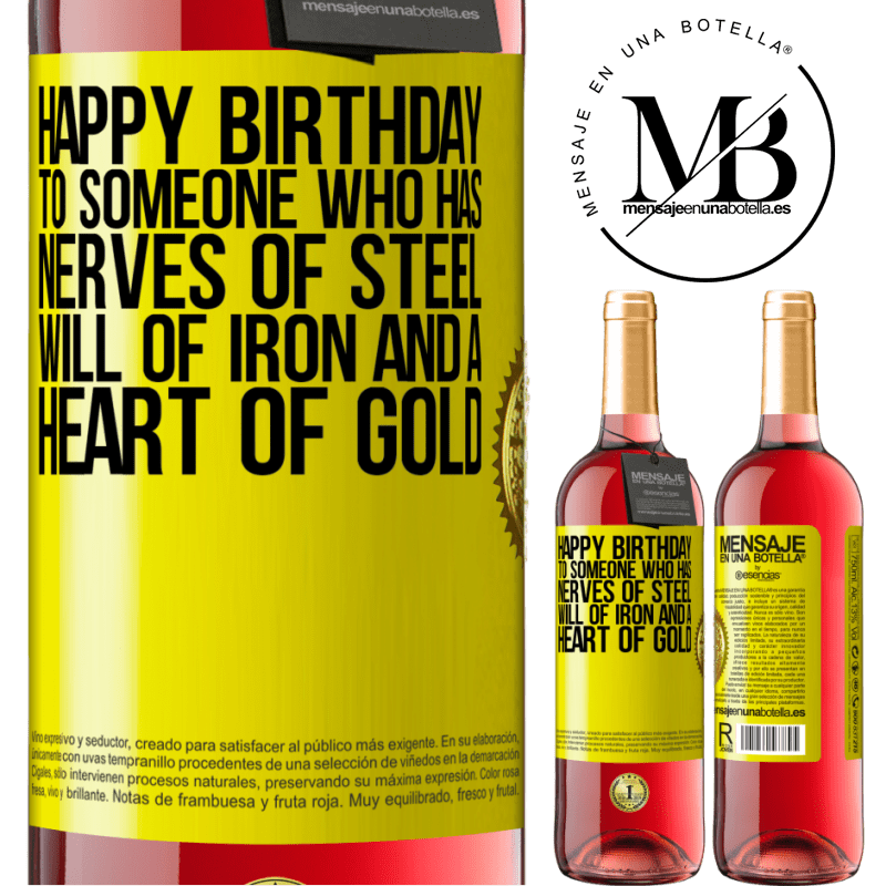 29,95 € Free Shipping | Rosé Wine ROSÉ Edition Happy birthday to someone who has nerves of steel, will of iron and a heart of gold Yellow Label. Customizable label Young wine Harvest 2021 Tempranillo