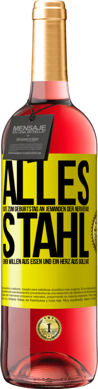 29,95 € | Roséwein ROSÉ Ausgabe Alles Gute zum Geburtstag an jemanden der Nerven aus Stahl, einen Willen aus Eisen und ein Herz aus Gold hat Gelbes Etikett. Anpassbares Etikett Junger Wein Ernte 2025 Tempranillo