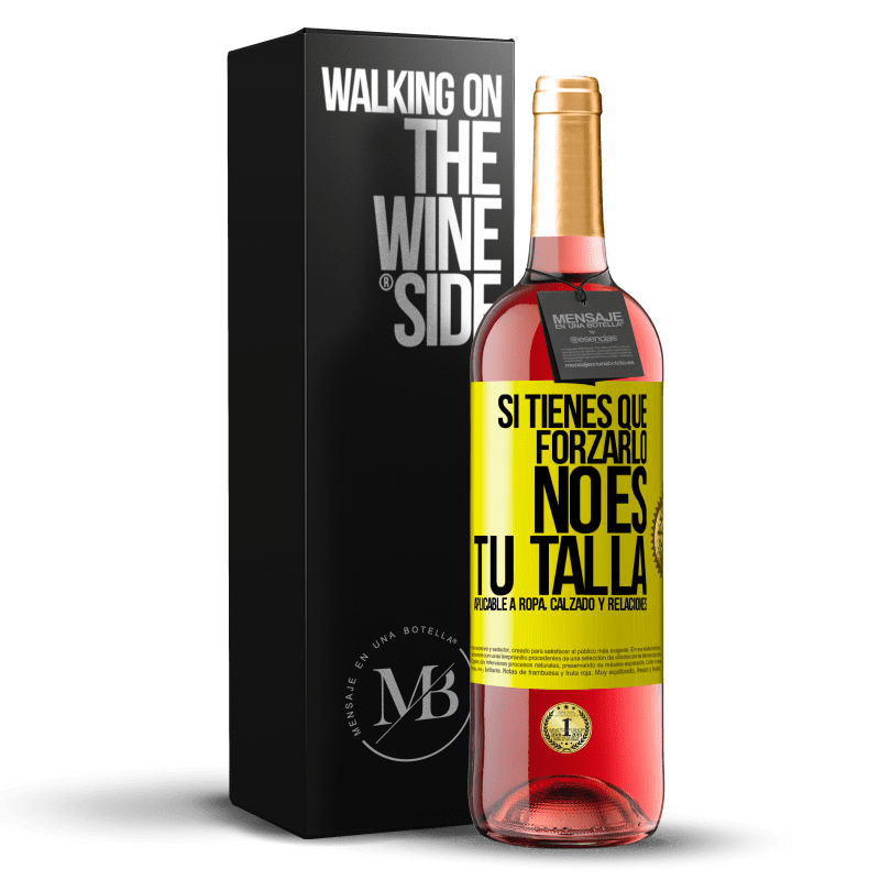 29,95 € Envío gratis | Vino Rosado Edición ROSÉ Si tienes que forzarlo, no es tu talla. Aplicable a ropa, calzado y relaciones Etiqueta Amarilla. Etiqueta personalizable Vino joven Cosecha 2023 Tempranillo