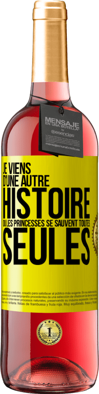 Envoi gratuit | Vin rosé Édition ROSÉ Je viens d'une autre histoire où les princesses se sauvent toutes seules Étiquette Jaune. Étiquette personnalisable Vin jeune Récolte 2023 Tempranillo