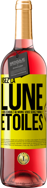 «Visez la lune, si vous échouez au moins vous serez parmi les étoiles» Édition ROSÉ