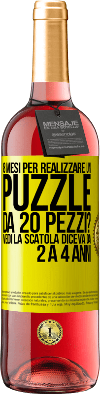 29,95 € | Vino rosato Edizione ROSÉ 8 mesi per realizzare un puzzle da 20 pezzi? Vedi, la scatola diceva da 2 a 4 anni Etichetta Gialla. Etichetta personalizzabile Vino giovane Raccogliere 2023 Tempranillo