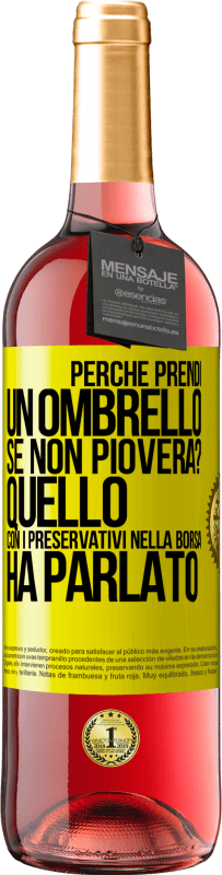 29,95 € | Vino rosato Edizione ROSÉ Perché prendi un ombrello se non pioverà? Quello con i preservativi nella borsa ha parlato Etichetta Gialla. Etichetta personalizzabile Vino giovane Raccogliere 2024 Tempranillo