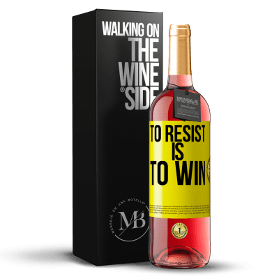 «To resist is to win» ROSÉ Edition