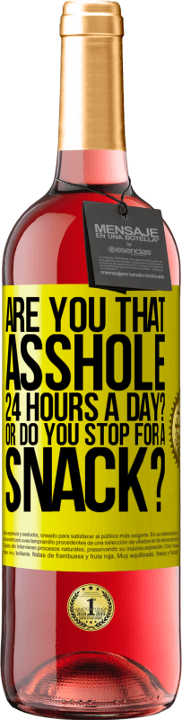 29,95 € Free Shipping | Rosé Wine ROSÉ Edition Are you that asshole 24 hours a day? Or do you stop for a snack? Yellow Label. Customizable label Young wine Harvest 2025 Tempranillo