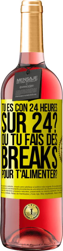 Envoi gratuit | Vin rosé Édition ROSÉ Tu es con 24 heures sur 24? Ou tu fais des breaks pour t'alimenter? Étiquette Jaune. Étiquette personnalisable Vin jeune Récolte 2023 Tempranillo