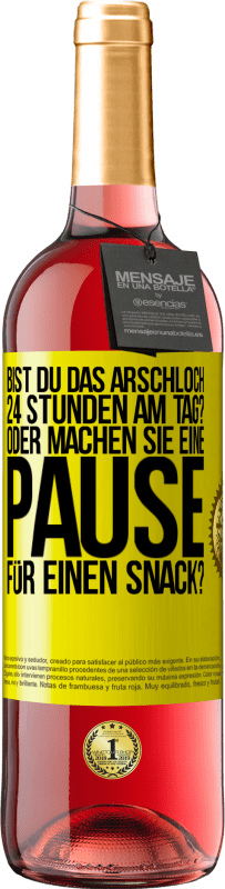 29,95 € | Roséwein ROSÉ Ausgabe Bist du das Arschloch 24 Stunden am Tag? Oder machen Sie eine Pause für einen Snack? Gelbes Etikett. Anpassbares Etikett Junger Wein Ernte 2024 Tempranillo