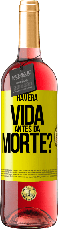 29,95 € Envio grátis | Vinho rosé Edição ROSÉ Haverá vida antes da morte? Etiqueta Amarela. Etiqueta personalizável Vinho jovem Colheita 2023 Tempranillo