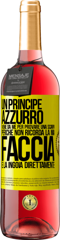 29,95 € | Vino rosato Edizione ROSÉ Un principe azzurro viene da me per provare una scarpa perché non ricorda la mia faccia e la ingoia direttamente Etichetta Gialla. Etichetta personalizzabile Vino giovane Raccogliere 2023 Tempranillo